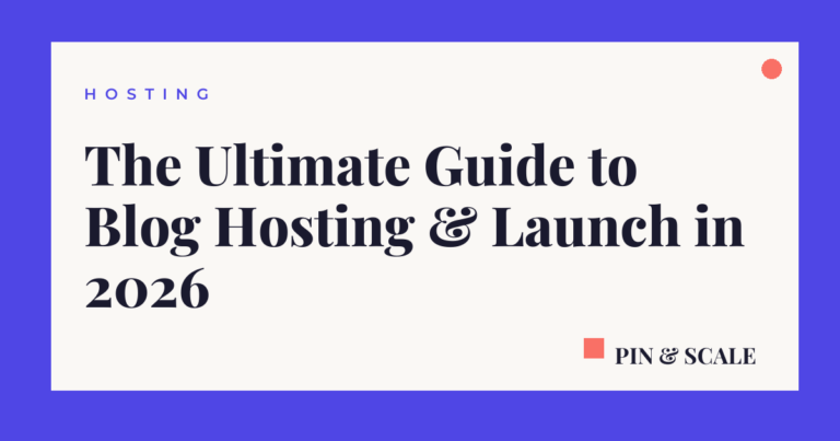 The Ultimate Guide to Blog Hosting & Launch in 2026
