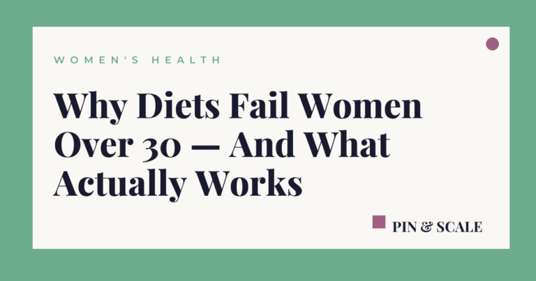 Why Diets Fail Women Over 30 — And What Actually Works